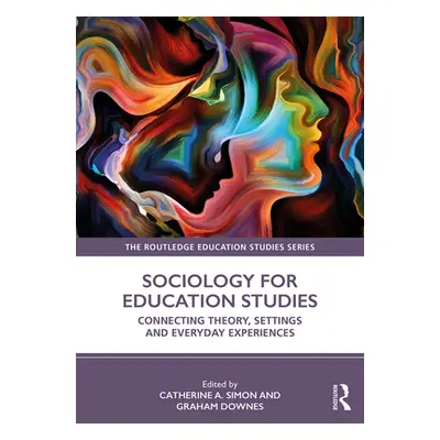 "Sociology for Education Studies: Connecting Theory, Settings and Everyday Experiences" - "" ("S