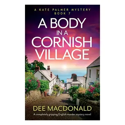 "A Body in a Cornish Village: A completely gripping English murder mystery novel" - "" ("MacDona