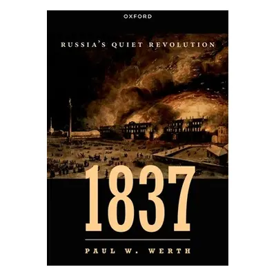 "1837: Russia's Quiet Revolution" - "" ("Werth Paul W.")(Paperback)