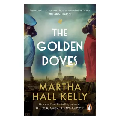 "Golden Doves" - "from the global bestselling author of The Lilac Girls" ("Kelly Martha Hall")(P