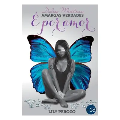 "Dulces Mentiras, Amargas Verdades: Por Amor" - "" ("Perozo Lily")(Paperback)