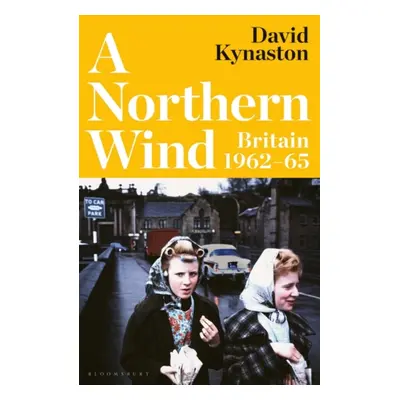 "A Northern Wind" - "Britain 1962-65" ("Kynaston David")(Pevná vazba)