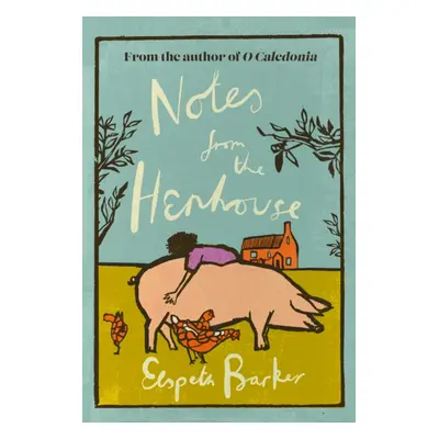 "Notes from the Henhouse" - "Collected Essays" ("Barker Elspeth")(Pevná vazba)