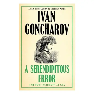 "A Serendipitous Error and an Evil Malady: First English Translation" - "" ("Goncharov Ivan")(Pa