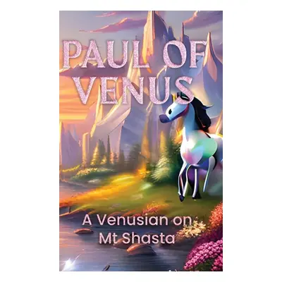 "A Venusian on Mt Shasta" - "" ("Paul of Venus")(Pevná vazba)