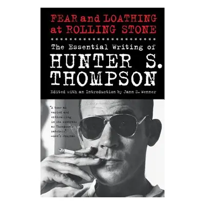 "Fear and Loathing at Rolling Stone: The Essential Writing of Hunter S. Thompson" - "" ("Thompso