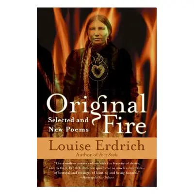 "Original Fire: Selected and New Poems" - "" ("Erdrich Louise")(Paperback)