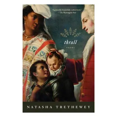 "Thrall: Poems" - "" ("Trethewey Natasha")(Paperback)