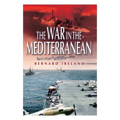 "War in the Mediterranean, 1940-1943" - "" ("Ireland Bernard")(Paperback)