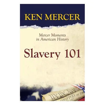 "Slavery 101: Mercer Moments in American History" - "" ("Mercer Ken")(Paperback)