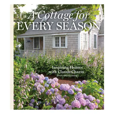 "A Cottage for Every Season: Inspiring Homes with Classic Charm" - "" ("Cooper Cindy")(Pevná vaz