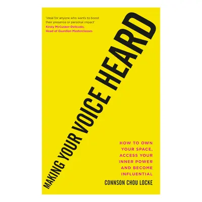 "Making Your Voice Heard: How to Own Your Space, Access Your Inner Power and Become Influential"