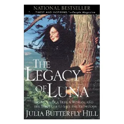 "Legacy of Luna: The Story of a Tree, a Woman and the Struggle to Save the Redwoods" - "" ("Hill