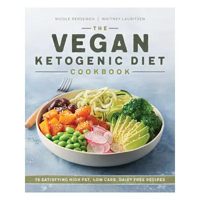 "The Vegan Ketogenic Diet Cookbook: 75 Satisfying High Fat, Low Carb, Dairy Free Recipes" - "" (