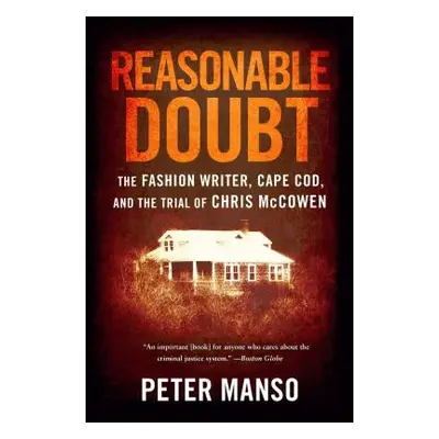 "Reasonable Doubt: The Fashion Writer, Cape Cod, and the Trial of Chris McCowen" - "" ("Manso Pe