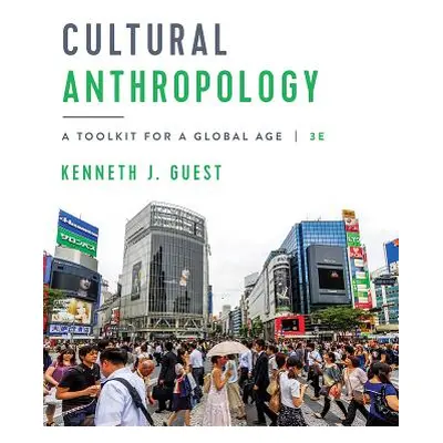 "Essentials of Cultural Anthropology: A Toolkit for a Global Age" - "" ("Guest Kenneth J.")(Pape