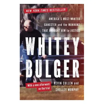 "Whitey Bulger: America's Most Wanted Gangster and the Manhunt That Brought Him to Justice" - ""