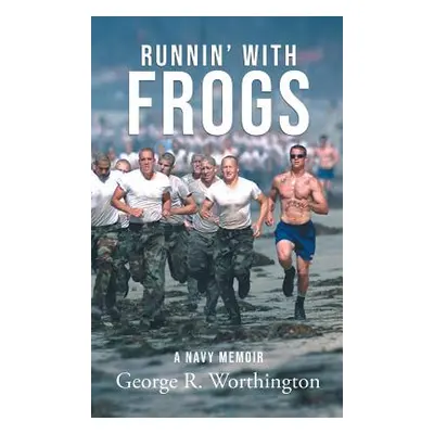 "Runnin' with Frogs: A Navy Memoir" - "" ("Worthington George R.")(Pevná vazba)