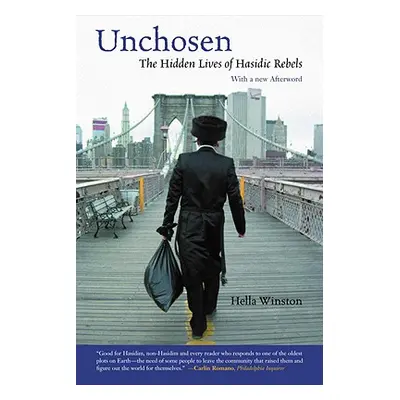 "Unchosen: The Hidden Lives of Hasidic Rebels" - "" ("Winston Hella")(Paperback)