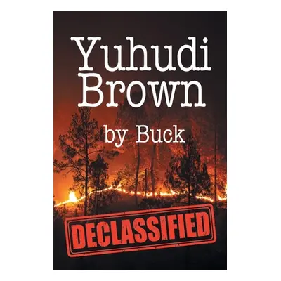 "Yuhudi Brown: Declassified""" - "" ("Buck")(Paperback)