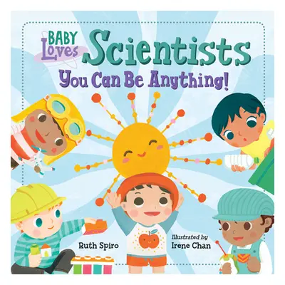 "Baby Loves Scientists" - "" ("Spiro Ruth")(Board Books)