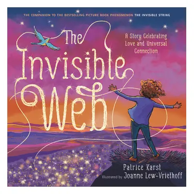 "The Invisible Web: A Story Celebrating Love and Universal Connection" - "" ("Karst Patrice")(Pe