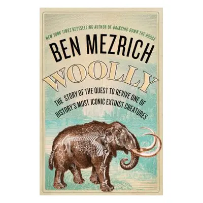 "Woolly: The True Story of the Quest to Revive History's Most Iconic Extinct Creature" - "" ("Me