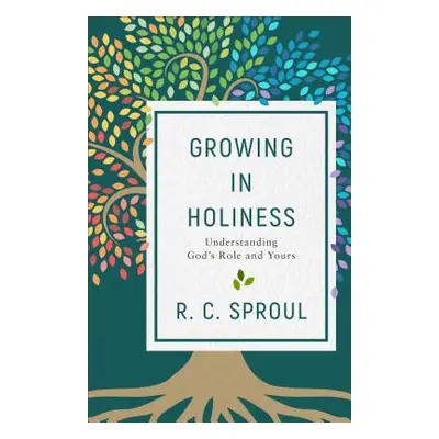 "Growing in Holiness: Understanding God's Role and Yours" - "" ("Sproul R. C.")(Paperback)