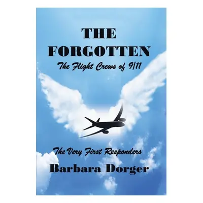 "The Forgotten: The Flight Crews of 9/11" - "" ("Dorger Barbara")(Pevná vazba)