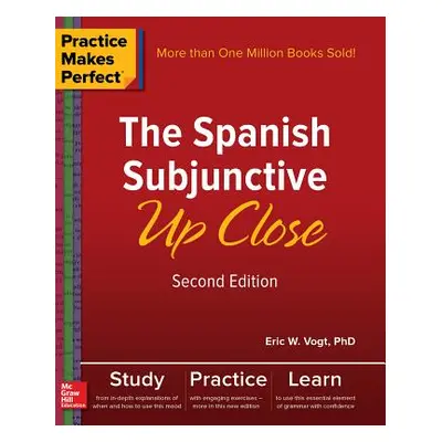 "Practice Makes Perfect: The Spanish Subjunctive Up Close, Second Edition" - "" ("Vogt Eric")(Pa