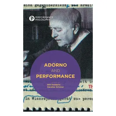 "Adorno and Performance" - "" ("Daddario W.")(Paperback)