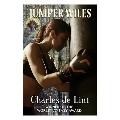 "Juniper Wiles" - "" ("De Lint Charles")(Paperback)