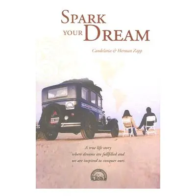 "Spark your Dream: A true life Story where Dreams are fullfilled and we are inspired to conquer 