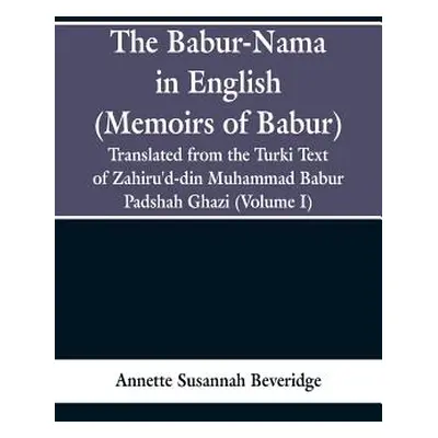 "The Babur-nama in English