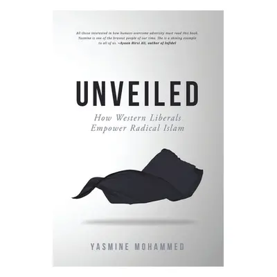 "Unveiled: How Western Liberals Empower Radical Islam" - "" ("Mohammed Yasmine")(Paperback)