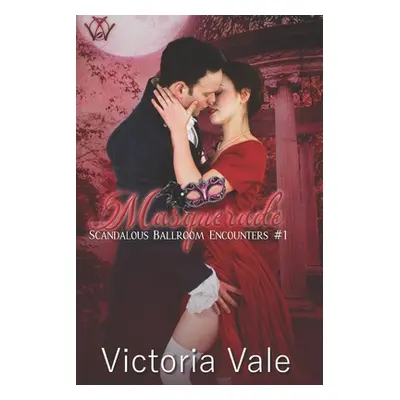 "Masquerade (A Steamy Regency Romance)" - "" ("Vale Victoria")(Paperback)