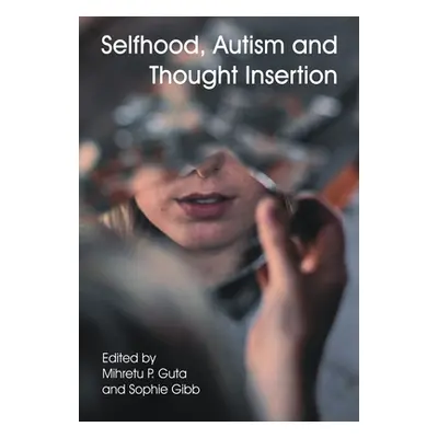 "Selfhood, Autism and Thought Insertion" - "" ("Guta Mihretu P.")(Paperback)