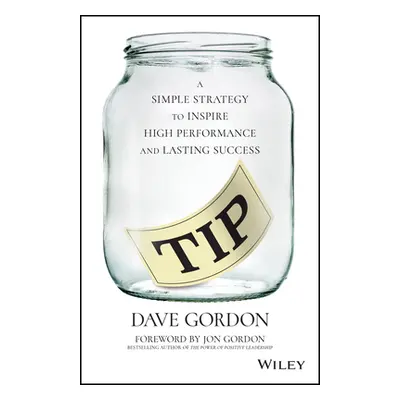 "Tip: A Simple Strategy to Inspire High Performance and Lasting Success" - "" ("Gordon Dave")(Pe