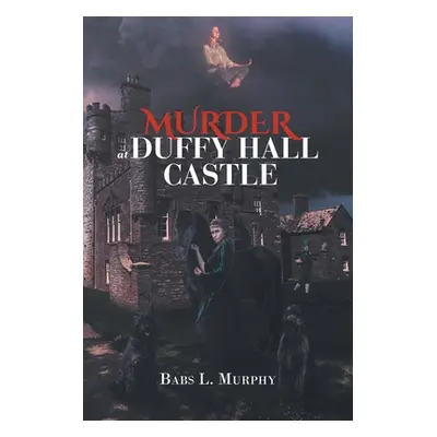 "Murder at Duffy Hall Castle: A Nora Duffy Mystery" - "" ("Murphy Babs L.")(Paperback)