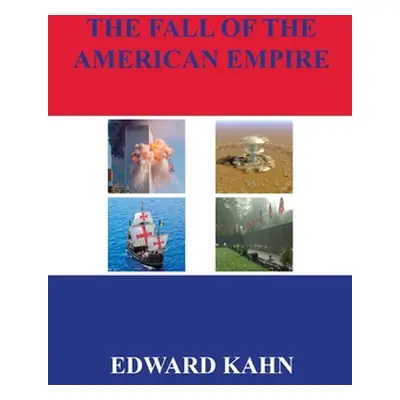 "The Fall of the American Empire" - "" ("Kahn Edward")(Paperback)