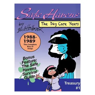 "Safe Havens Treasury: The Daycare Years" - "" ("Holbrook Bill")(Paperback)