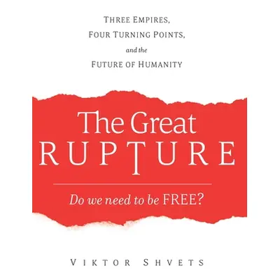 "The Great Rupture: Three Empires, Four Turning Points, and the Future of Humanity" - "" ("Shvet