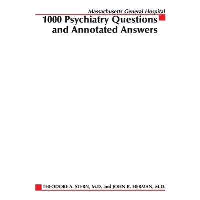 "Massachusetts General Hospital 1000 Psychiatry Questions and Annotated Answers" - "" ("Stern Th