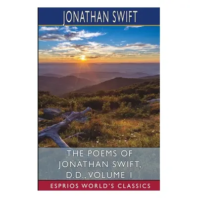 "The Poems of Jonathan Swift, D. D., Volume 1 (Esprios Classics)" - "" ("Swift Jonathan")(Paperb