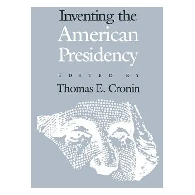 "Inventing the American Presidency" - "" ("Cronin Thomas E.")(Paperback)