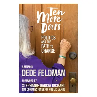 "Ten More Doors: Politics and the Path to Change" - "" ("Feldman Dede")(Paperback)