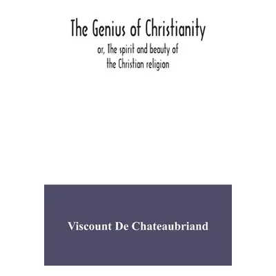 "The genius of Christianity; or, The spirit and beauty of the Christian religion" - "" ("De Chat