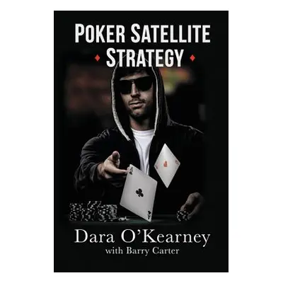 "Poker Satellite Strategy: How to qualify for the main events of live and online high stakes pok