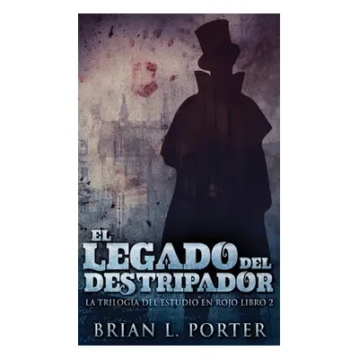 "El Legado del Destripador" - "" ("Porter Brian L.")(Pevná vazba)