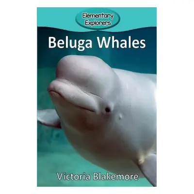 "Beluga Whales" - "" ("Blakemore Victoria")(Paperback)